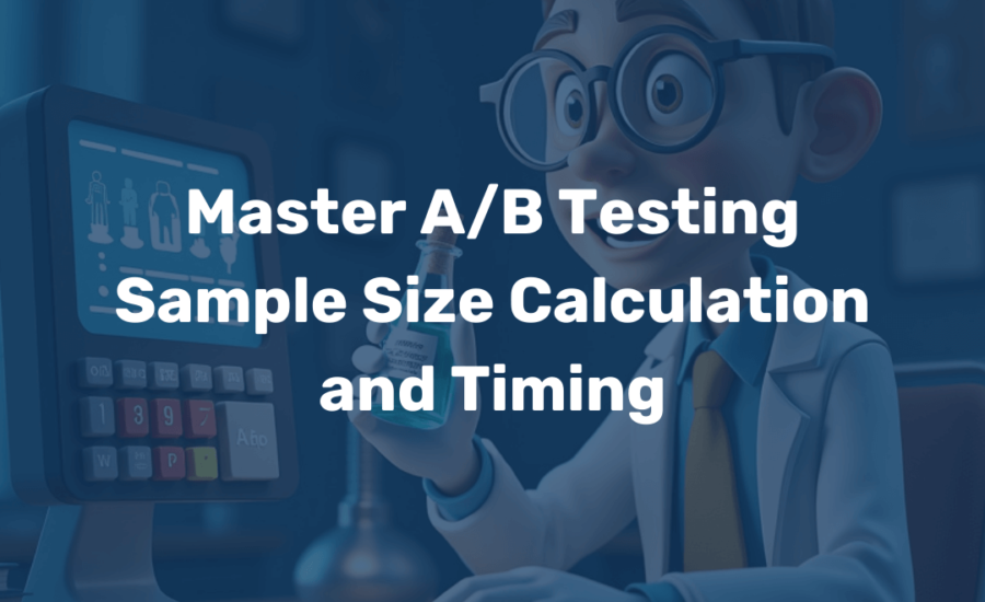 Master A/B Testing Sample Size Calculation and Timing