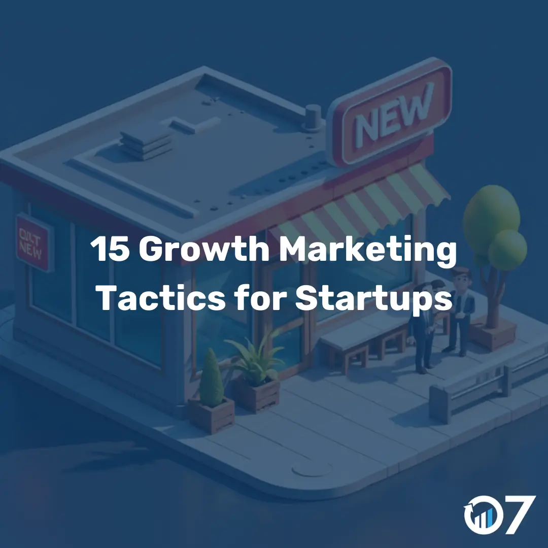 15 Growth Marketing Tactics for Startups