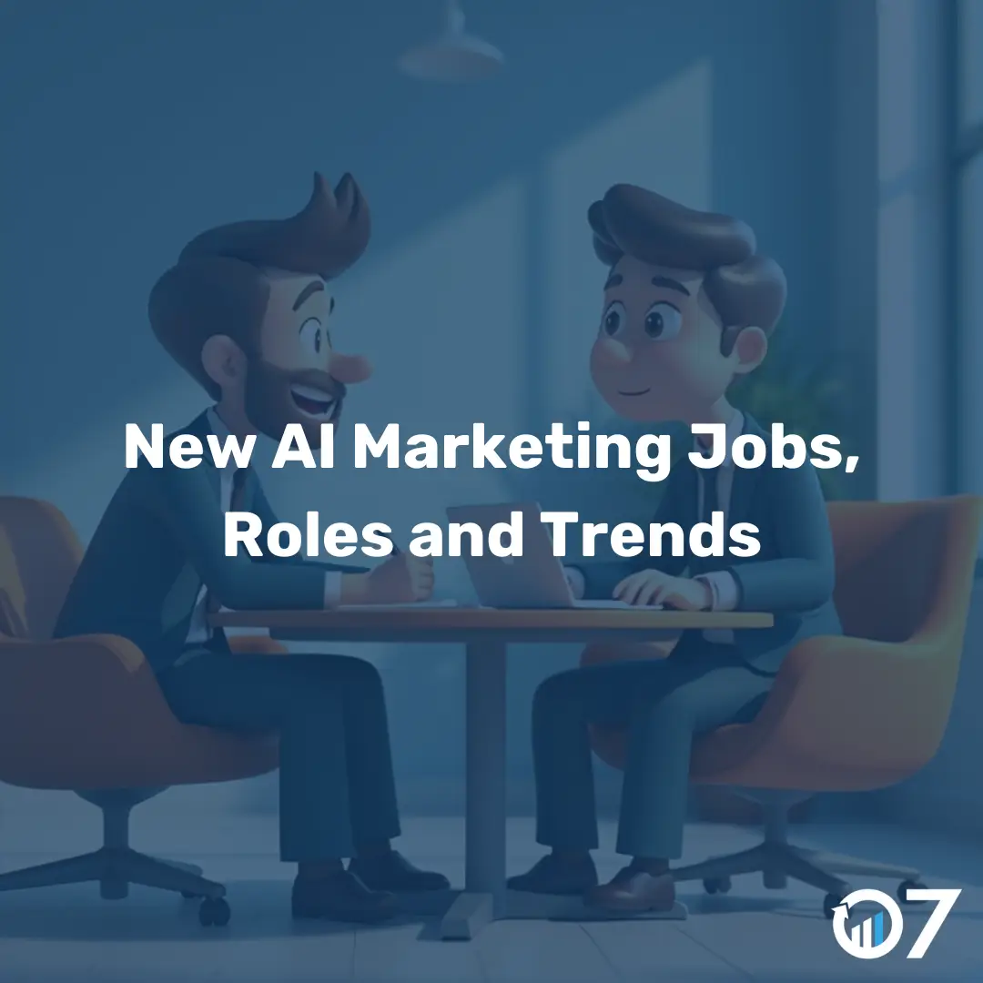 New AI Marketing Jobs, Roles and Trends