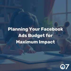 Planning Your Facebook Ads Budget for Maximum Impact