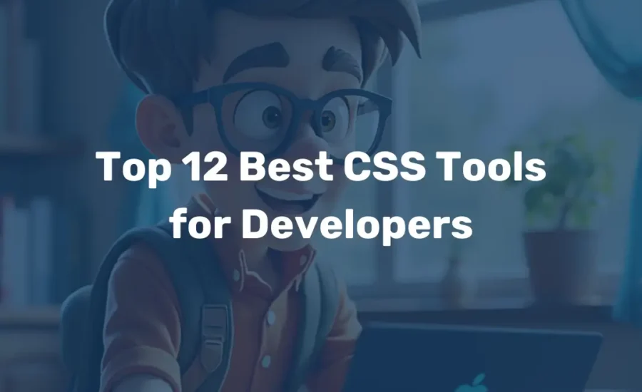 Top 12 Best CSS Tools for Developers