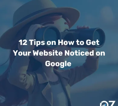 12 Tips on How to Get Your Website Noticed on Google