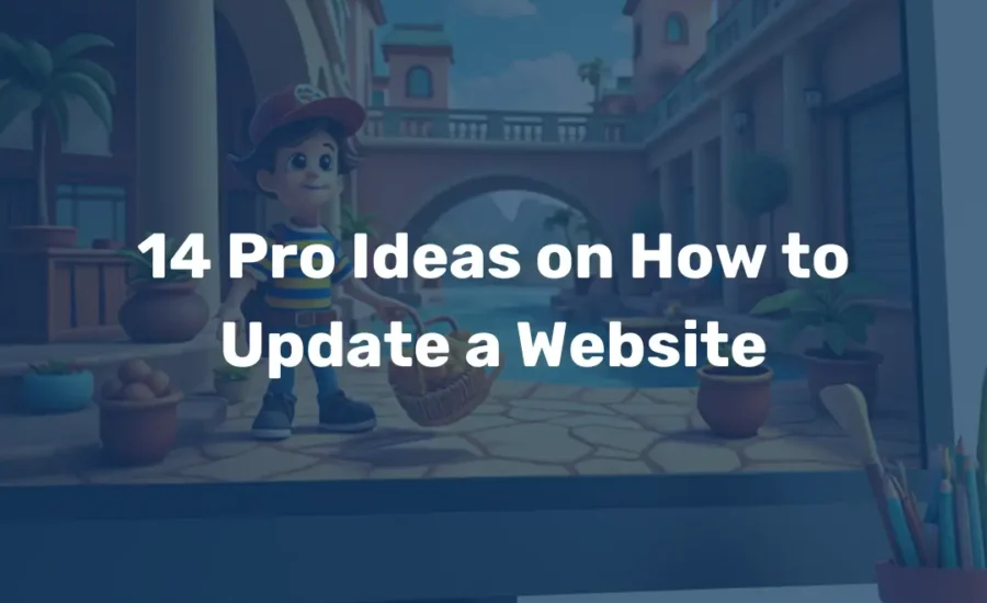 14 Pro Ideas on How to Update a Website