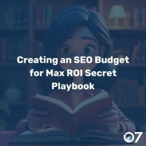 Creating an SEO Budget for Max ROI Secret Playbook