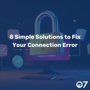 8 Simple Solutions to Fix Your Connection Error