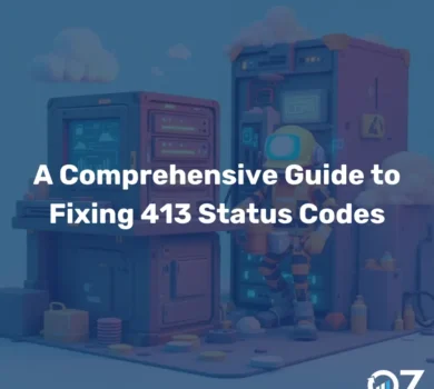 A Comprehensive Guide to Fixing 413 Status Codes