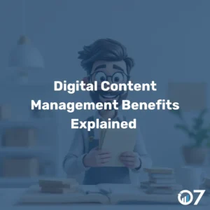 Digital Content Management Benefits Explained