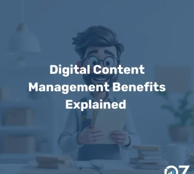 Digital Content Management Benefits Explained