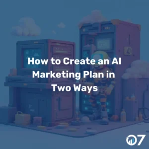 How to Create an AI Marketing Plan in Two Ways