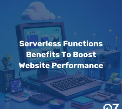 Serverless Functions Benefits To Boost Website Performance