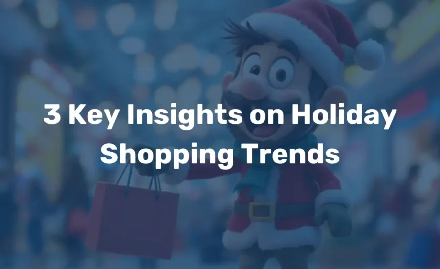 3 Key Insights on Holiday Shopping Trends