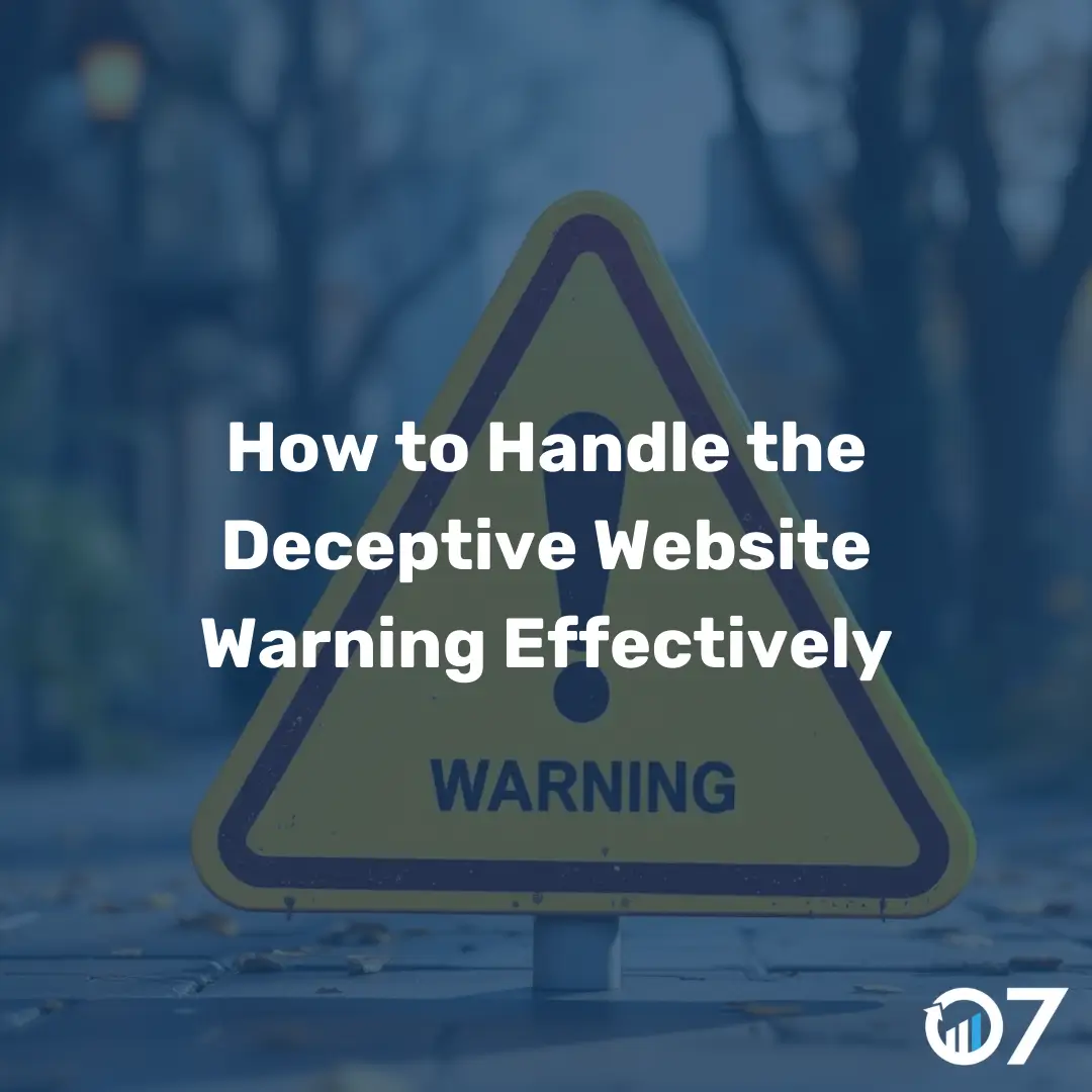 How to Handle the Deceptive Website Warning Effectively