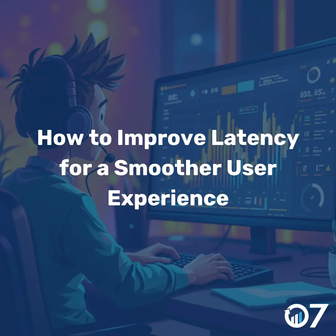 How to Improve Latency for a Smoother User Experience