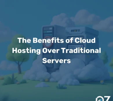 The Benefits of Cloud Hosting Over Traditional Servers