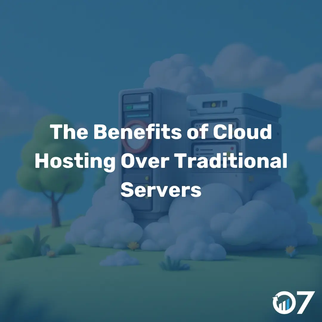 The Benefits of Cloud Hosting Over Traditional Servers