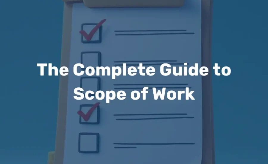 The Complete Guide to Scope of Work