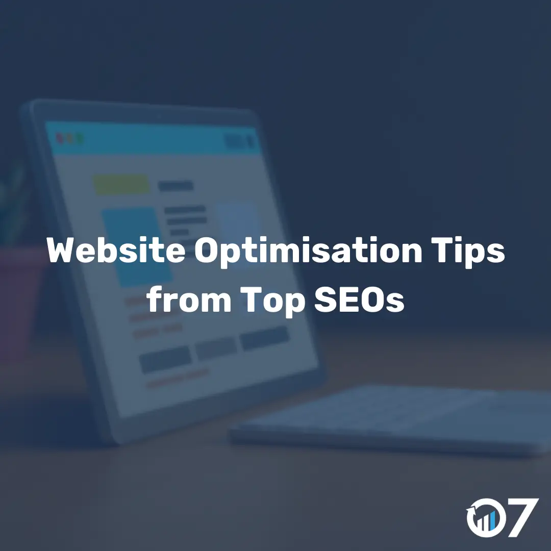 Website Optimisation Tips from Top SEOs