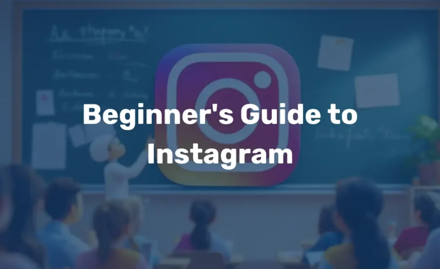 Beginner's Guide to Instagram