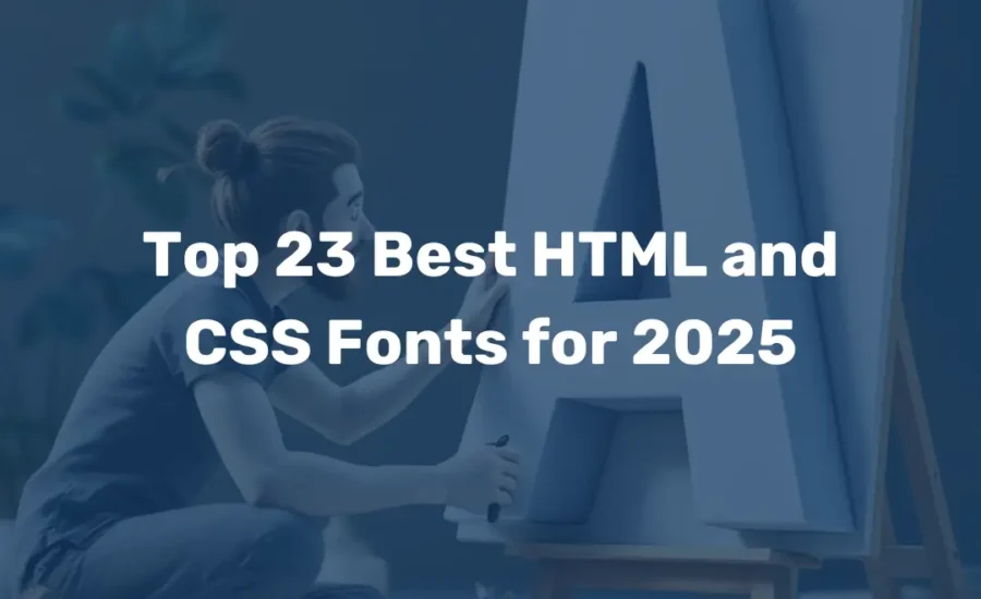 Top 23 Best HTML and CSS Fonts for 2025