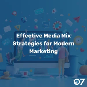 Effective Media Mix Strategies for Modern Marketing