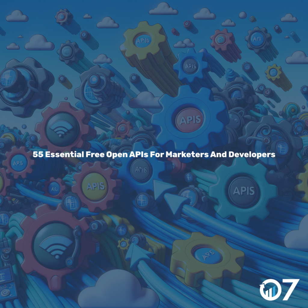 55 Essential Free Open APIs for Marketers and Developers - 07 Heaven ...