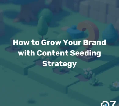 How to Grow Your Brand with Content Seeding Strategy