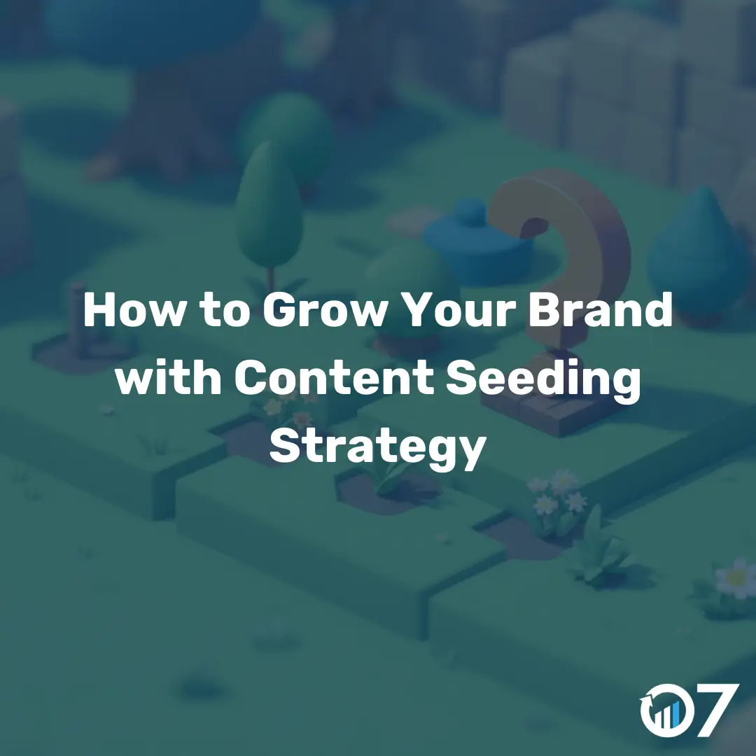 How to Grow Your Brand with Content Seeding Strategy