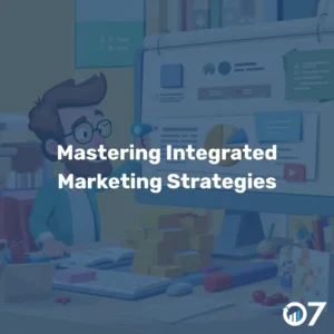 Mastering Integrated Marketing Strategies